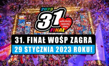 31 Finał Wielkiej Orkiestry Świątecznej Pomocy w najbliższą niedzielę
